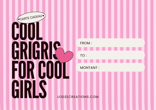 carte cadeau lodzé, texte : cool grigris for cool girls